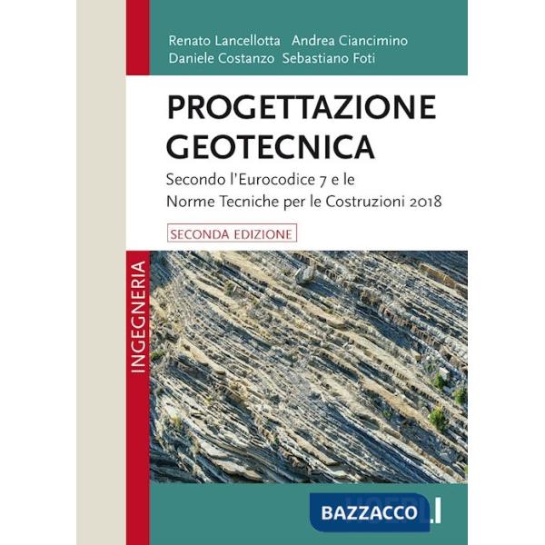 Progettazione geotecnica. Secondo l'Eurocodice 7 e le Norme Tecniche per le Costruzioni 2018