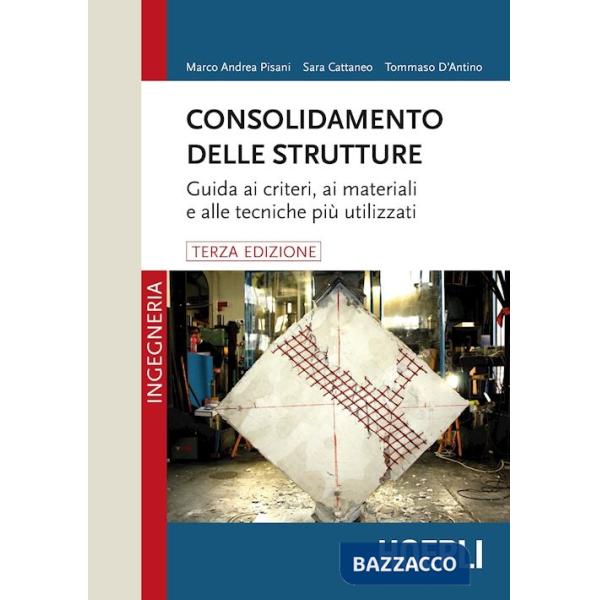 Consolidamento delle strutture. Guida ai criteri, ai materiali e alle tecniche più utilizzati