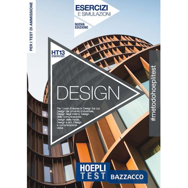 Hoepli Test. Design. Esercizi e simulazioni. Per i corsi di laurea in Design. Nuova ediz.