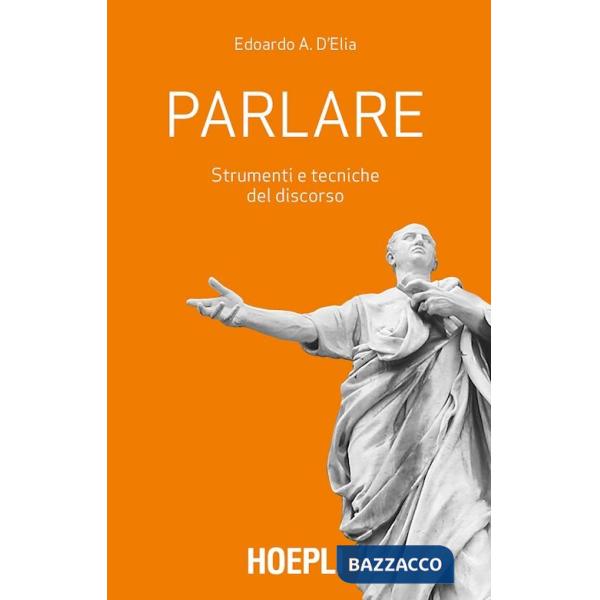 Parlare. Strumenti e tecniche del discorso