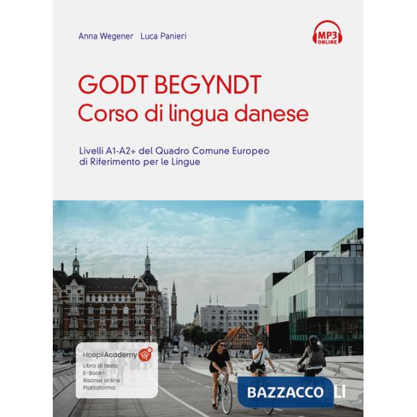 Godt begyndt. Corso di lingua danese. Livelli A1-A2+ del Quadro Comune Europeo di riferimento per le lingue. Con File audio onli