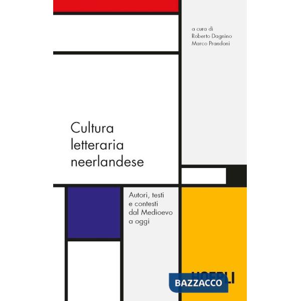 Cultura letteraria neerlandese. Autori, testi e contesti dal Medioevo a oggi