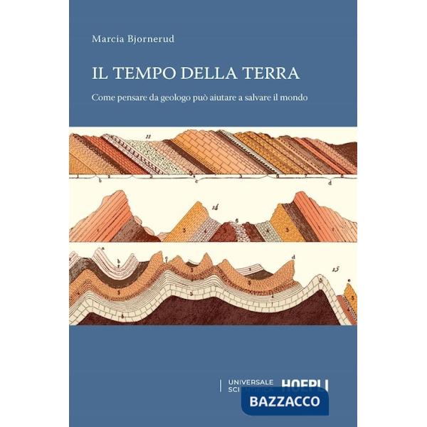 Tempo della terra. Come pensare da geologo può aiutare a salvare il mondo (Il)