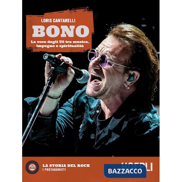 Bono. La voce degli U2 tra musica, impegno e spiritualità