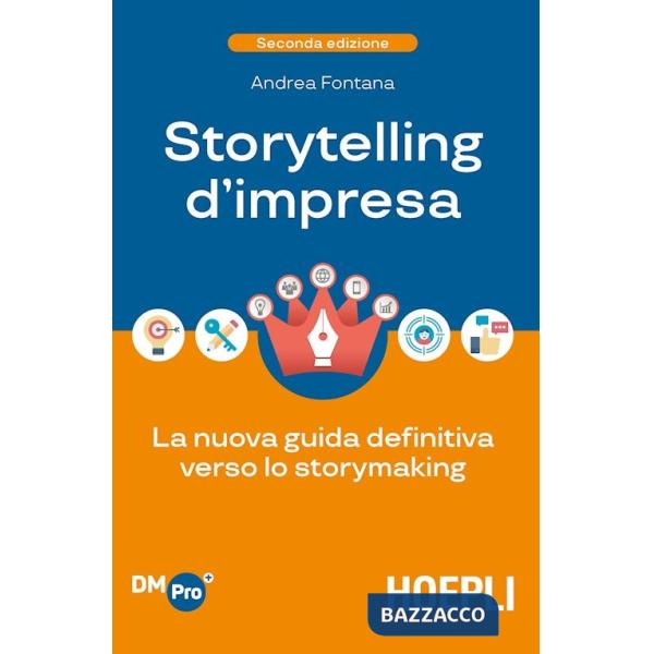 Storytelling d'impresa. La nuova guida definitiva verso lo storymaking