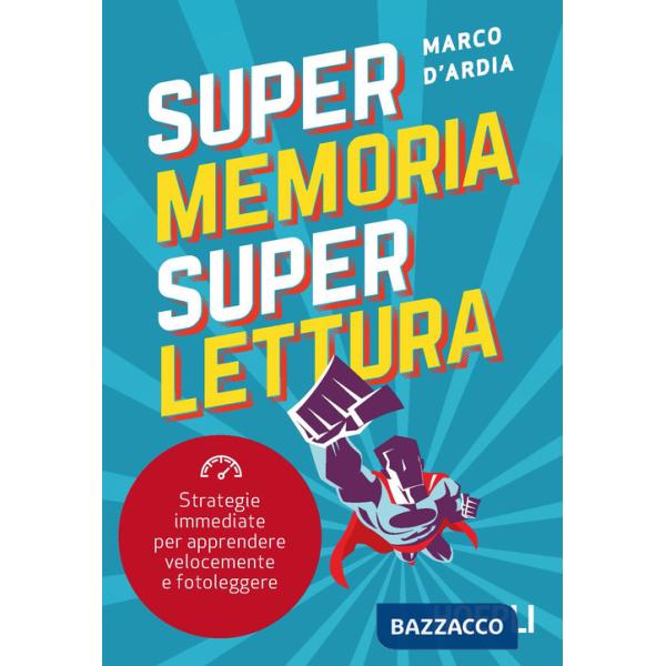Super memoria super lettura. Strategie immediate per apprendere velocemente e fotoleggere