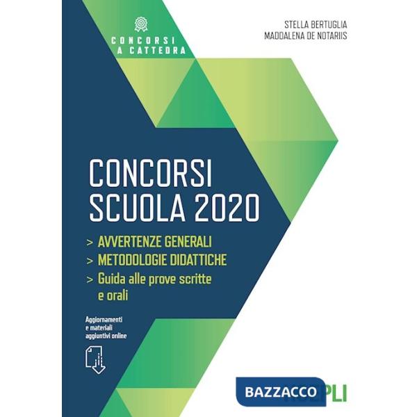 Concorsi scuola 2020. Avvertenze generali. Metodologie didattiche. Guida alle prove scritte e orali