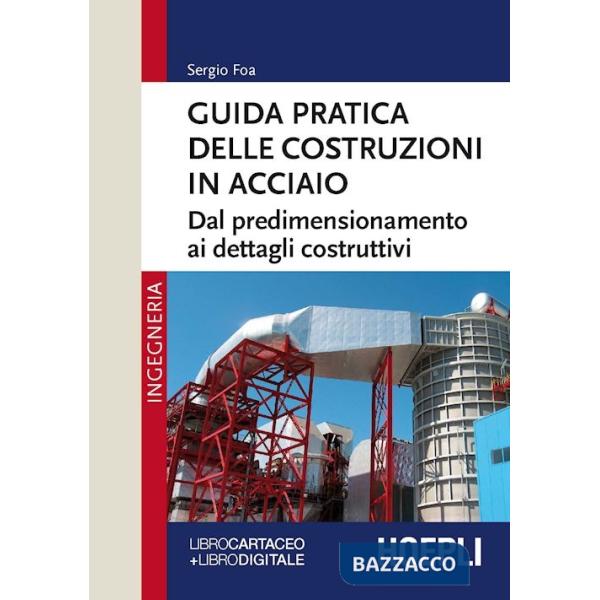 Guida pratica delle costruzioni in acciaio. Dal predimensionamento ai dettagli costruttivi