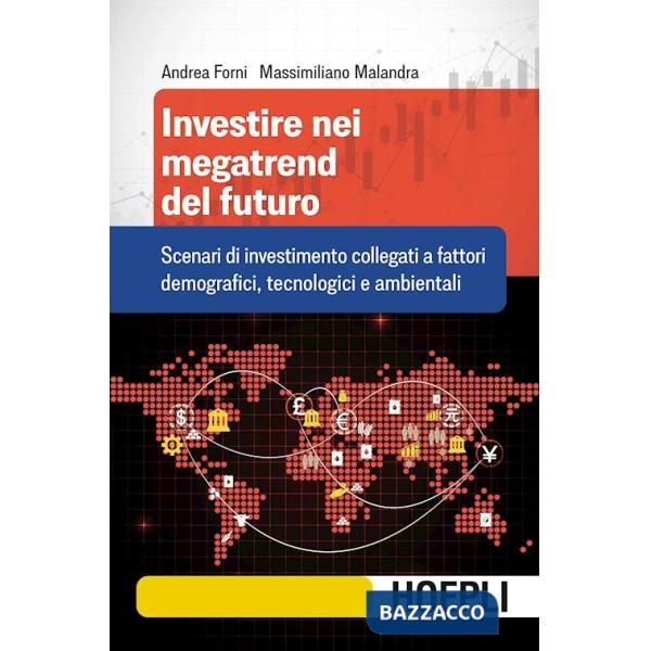 Investire nei megatrend del futuro. Scenari di investimento collegati a fattori demografici, tecnologici e ambientali