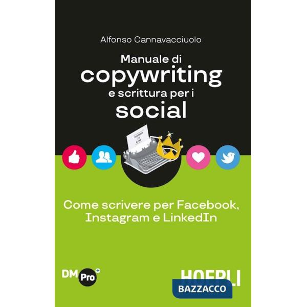 Manuale di copywriting e scrittura per i social. Come scrivere per Facebook, Instagram e LinkedIn