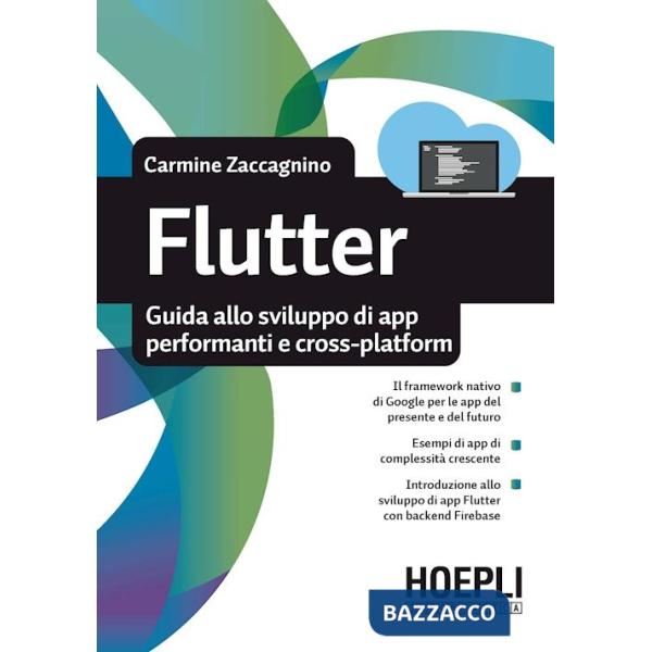 Flutter. Guida allo sviluppo di app performanti e cross-platform