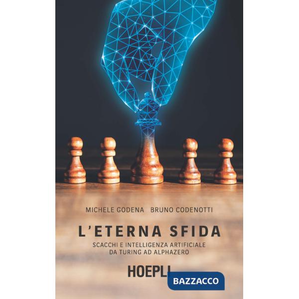 Eterna sfida. Scacchi e intelligenza artificiale da Turing ad AlphaZero (L')