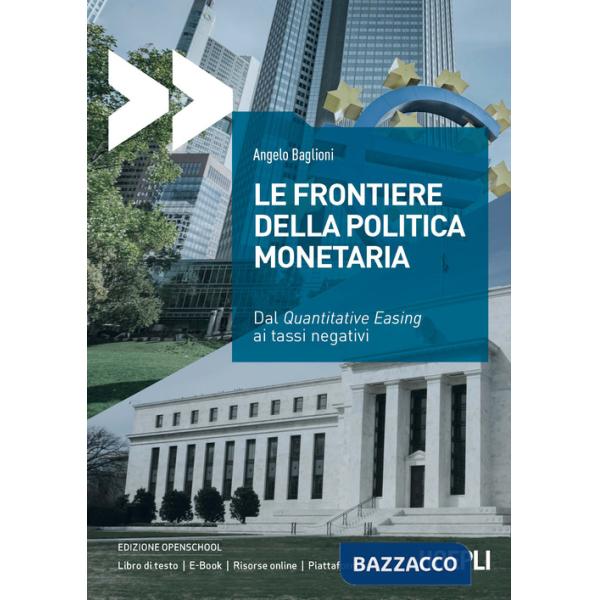 Frontiere della politica monetaria. Dal quantitative easing ai tassi negativi (Le)