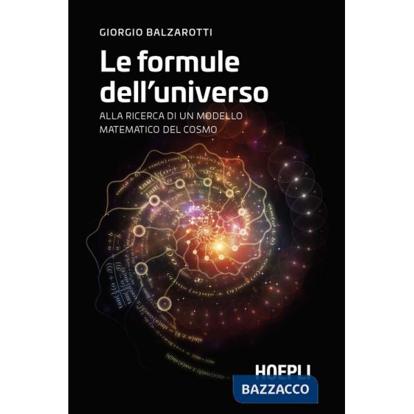 Formule dell'universo. Alla ricerca di un modello matematico del cosmo (Le)