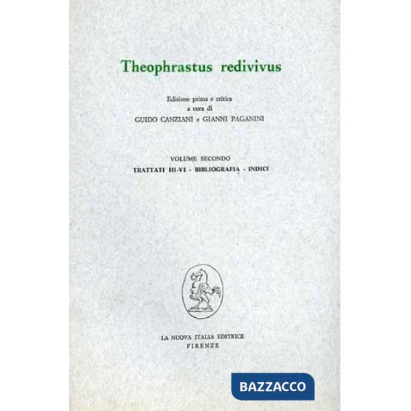 Theophrastus redivivus. Vol. 2: Trattati 3-4, bibliografia, indici