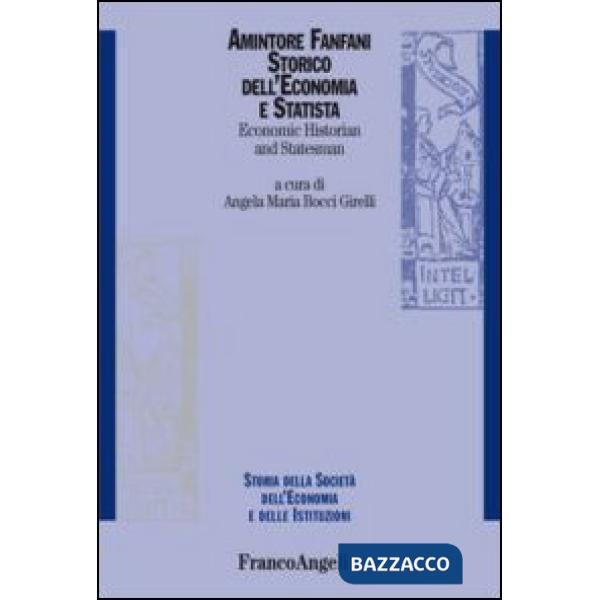 Amintore Fanfani. Storico dell'economia e statista-Economic historian and statesman. Ediz. bilingue