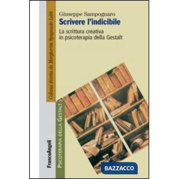 Scrivere l'indicibile. La scrittura creativa in psicoterapia della Gestalt
