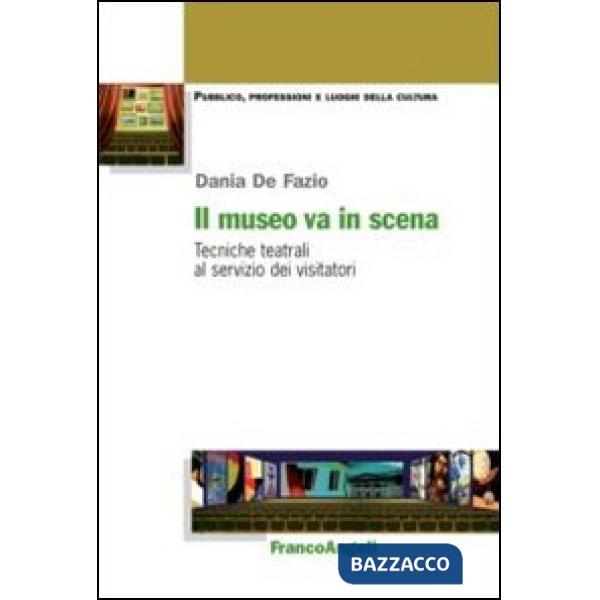 Museo va in scena. Tecniche teatrali al servizio dei visitatori (Il)