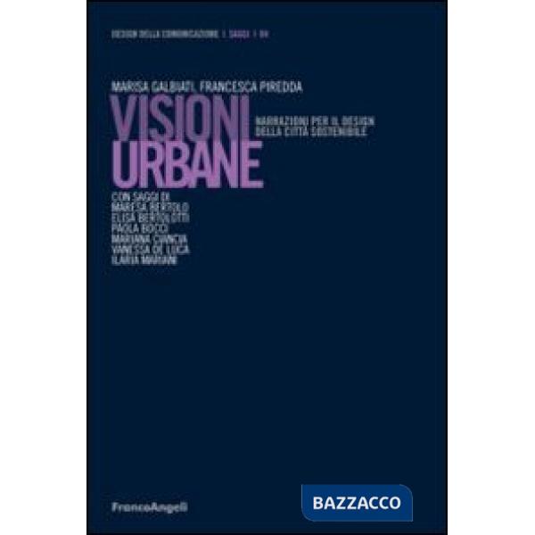 Visioni urbane. Narrazioni per il design della città sostenibile
