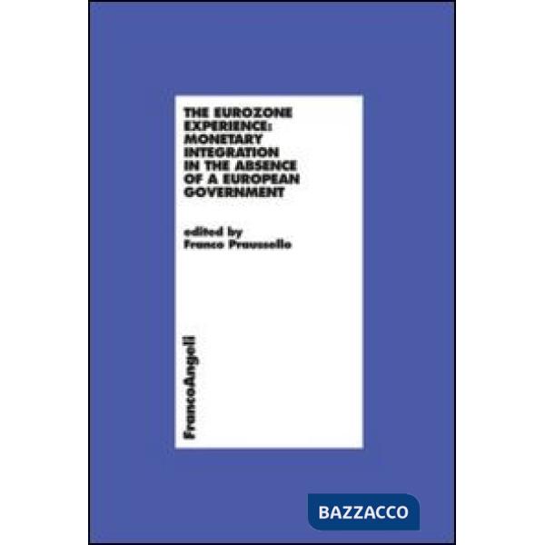 Eurozone experience: monetary integration in the absence of a European government (The)