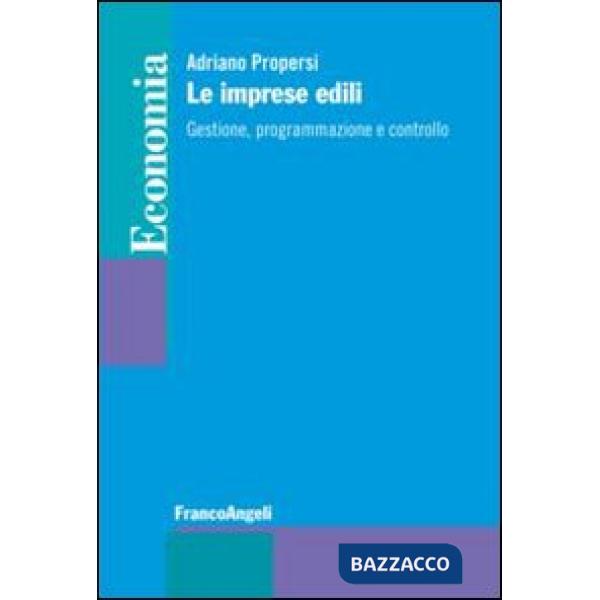Imprese edili. Gestione, programmazione e controllo (Le)