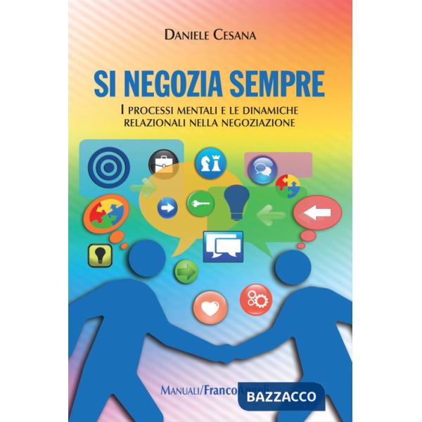 Si negozia sempre. I processi mentali e le dinamiche relazionali nella negoziazione