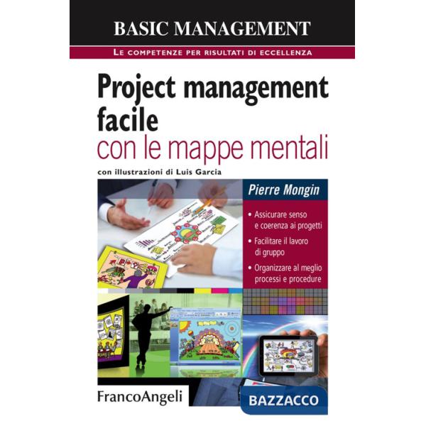 Project management facile con le mappe mentali. Assicurare senso e coerenza ai progetti. Facilitare il lavoro di gruppo. Organiz