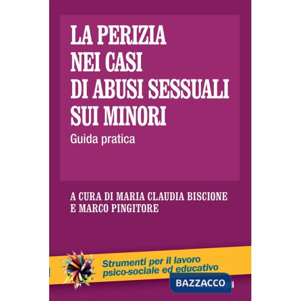 Perizia nei casi di abusi sessuali sui minori. Guida pratica (La)