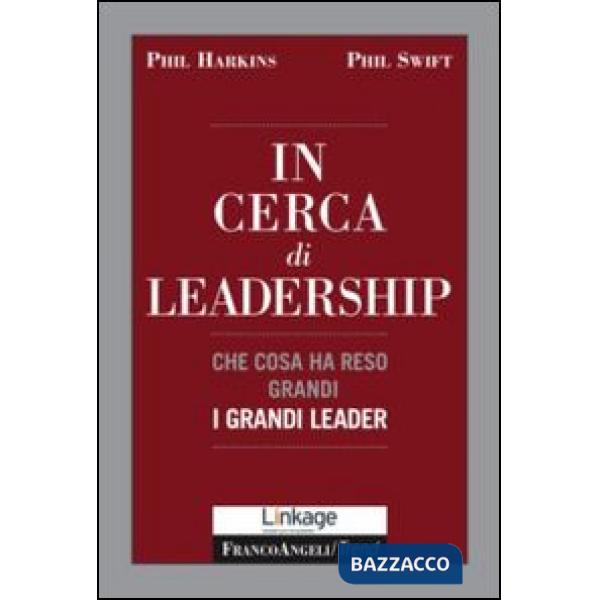 In cerca di leadership. Che cosa ha reso grandi i grandi leader