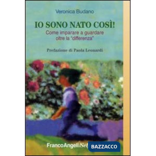 Io sono nato così! Come imparare a guardare oltre la «differenza»