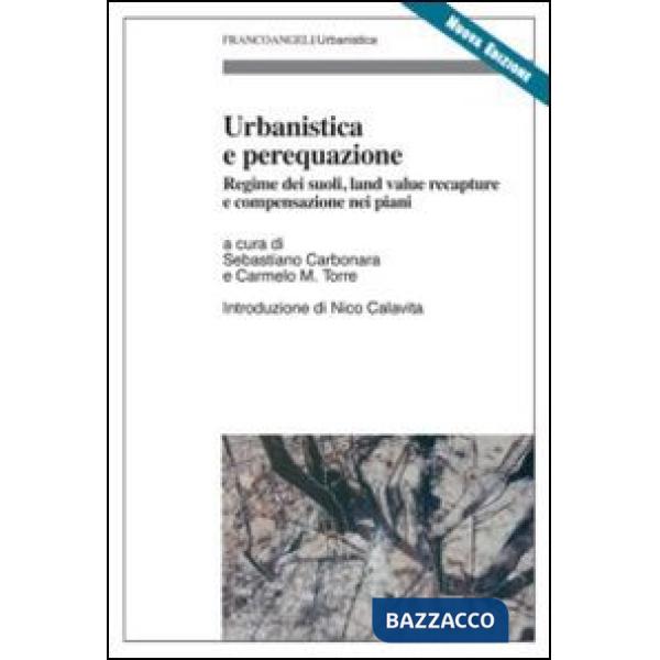 Urbanistica e perequazione. Regime dei suoli, land value recapture e compensazione nei piani