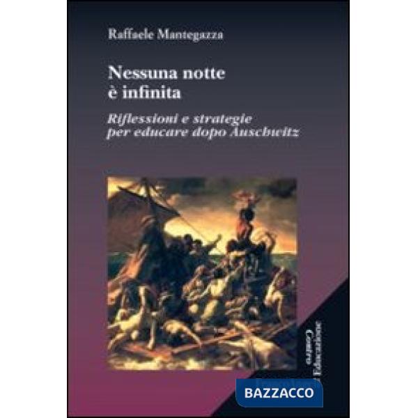Nessuna notte è infinita. Riflessioni e strategie per educare dopo Auschwitz