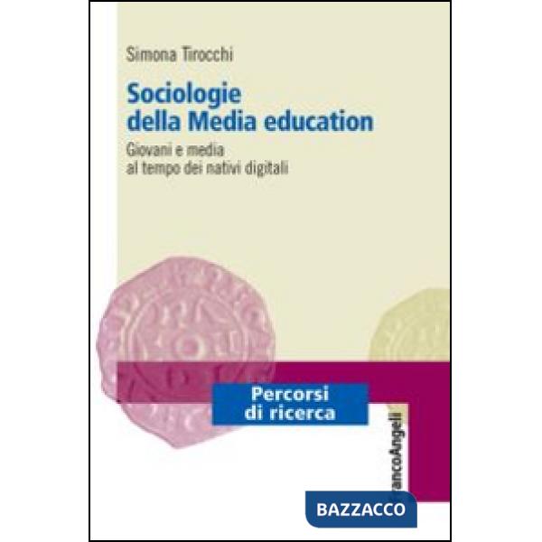 Sociologie della media education. Giovani e media al tempo dei nativi digitali