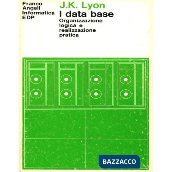 Data base. Organizzazione logica e realizzazione pratica (I)