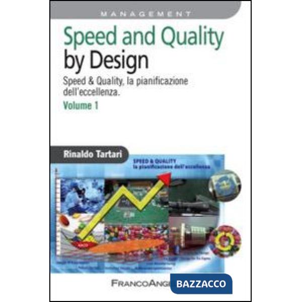 Speed and quality by design. Speed & quality, la pianificazione dell'eccellenza. Vol. 1