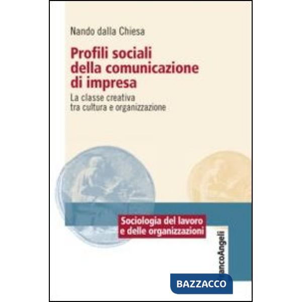 Profili sociali della comunicazione di impresa. La classe creativa tra cultura e organizzazione