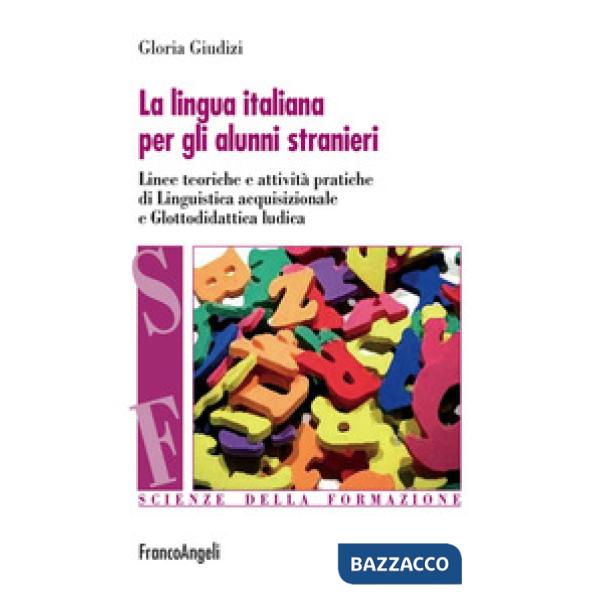 Lingua italiana per gli alunni stranieri. Linee teoriche e attività pratiche di linguistica acquisizionale e glottodidattica lud