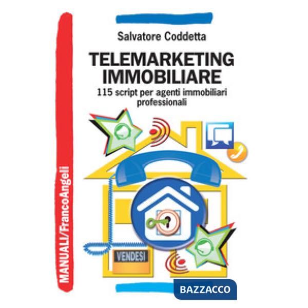 Telemarketing immobiliare. 115 script per agenti immobiliari professionali