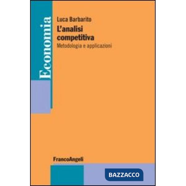 Analisi competitiva. Metodologia e applicazioni (L')