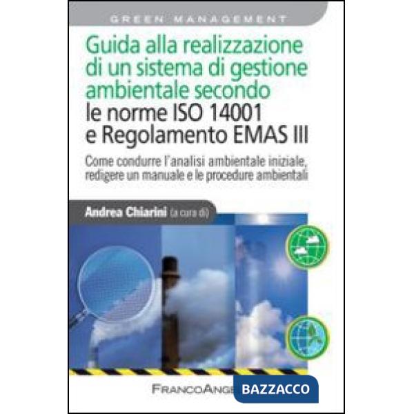 Guida alla realizzazione di un sistema di gestione ambientale secondo le norme ISO 14001 e regolamento EMAS III