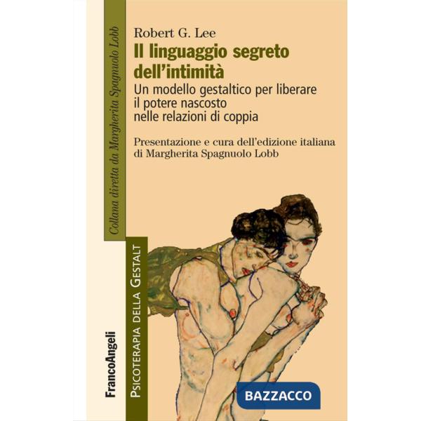 Linguaggio segreto dell'intimità. Un modello gestaltico per liberare il potere nascosto nelle relazioni di coppia (Il)