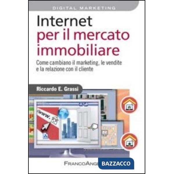Internet per il mercato immobiliare. Come cambiano il marketing, le vendite e la relazione con il cliente