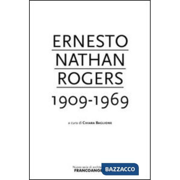 Ernesto Nathan Rogers 1909-1969