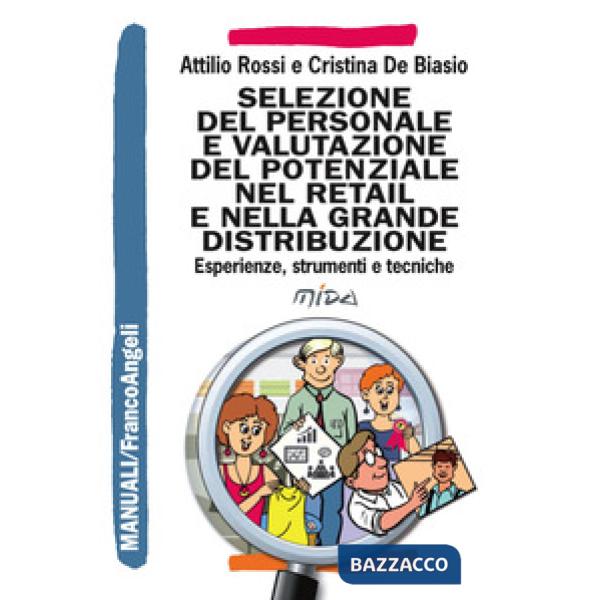 Selezione del personale e valutazione del potenziale nel retail e nella grande distribuzione. Esperienze, strumenti e tecniche