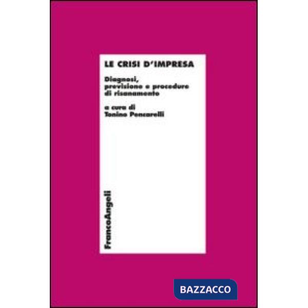 Crisi d'impresa. Diagnosi, previsione e procedure di risanamento (Le)