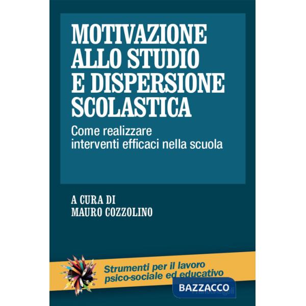 Motivazione allo studio e dispersione scolastica. Come realizzare interventi efficaci nella scuola