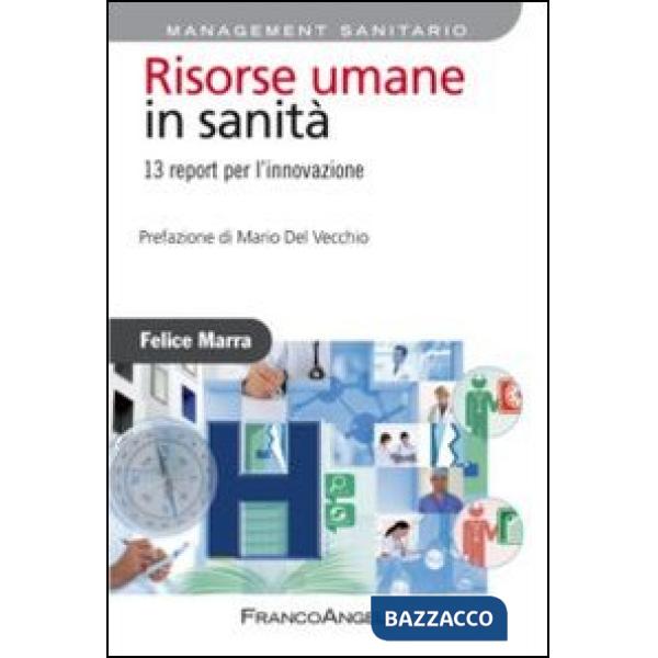 Risorse umane in sanità. 13 report per l'innovazione