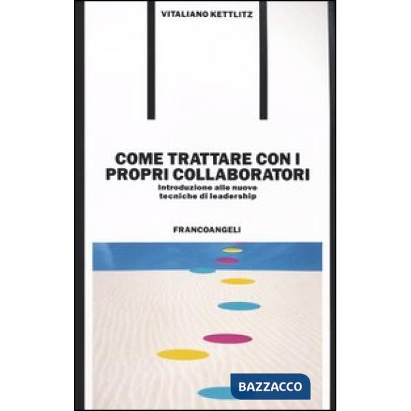 Come trattare con i propri collaboratori. Introduzione alle nuove tecniche di le