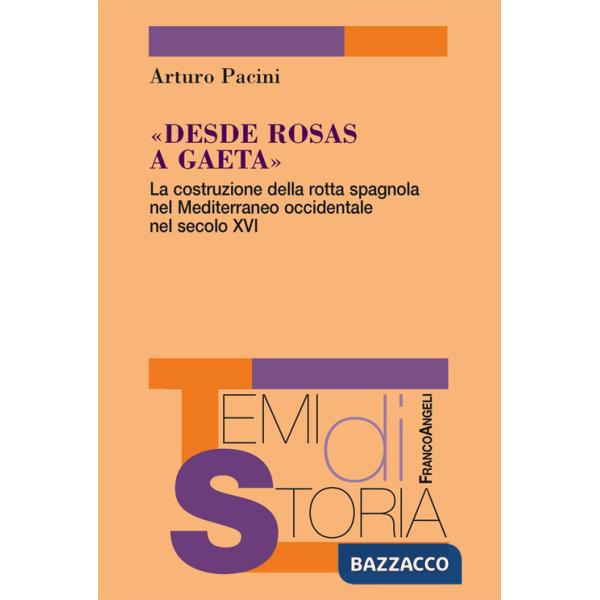 «Desde Rosas a Gaeta». La costruzione della rotta spagnola nel Mediterraneo occidentale nel secolo XVI
