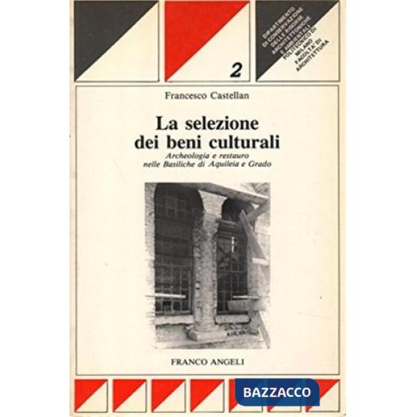 Selezione dei beni culturali. Archeologia e restauro nelle basiliche di Grado e 